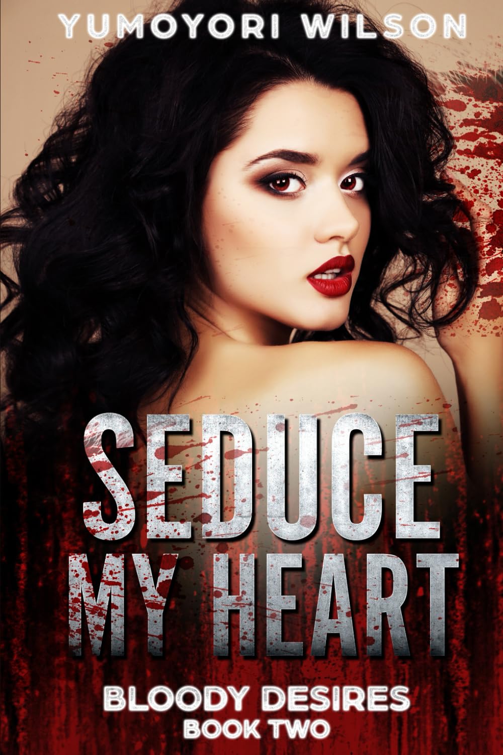 SEDUCE MY HEART (Bloody Desires, Band 2) Contemporary Romance