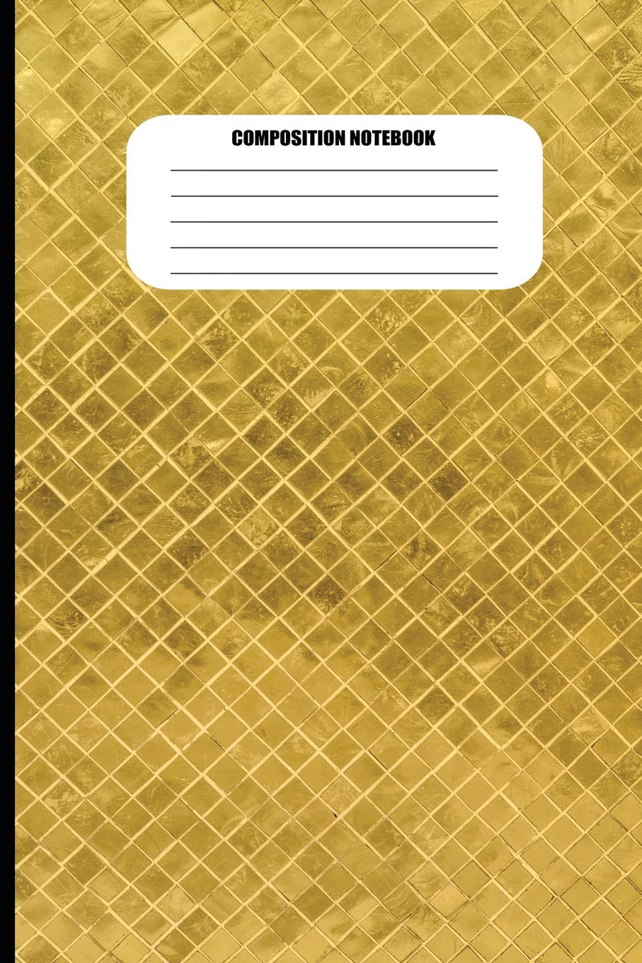 Composition Notebook: Grunge Gold Metallic Diamond Cross-Hatch Pattern (100 Pages, College Ruled) Business, Finance & Career