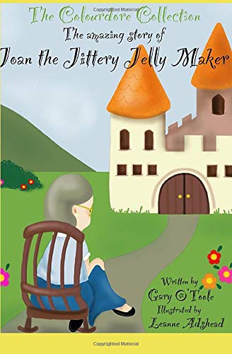 Joan The Jittery Jelly Maker (The Colourdore Collection, Band 10) Novels & Short Stories