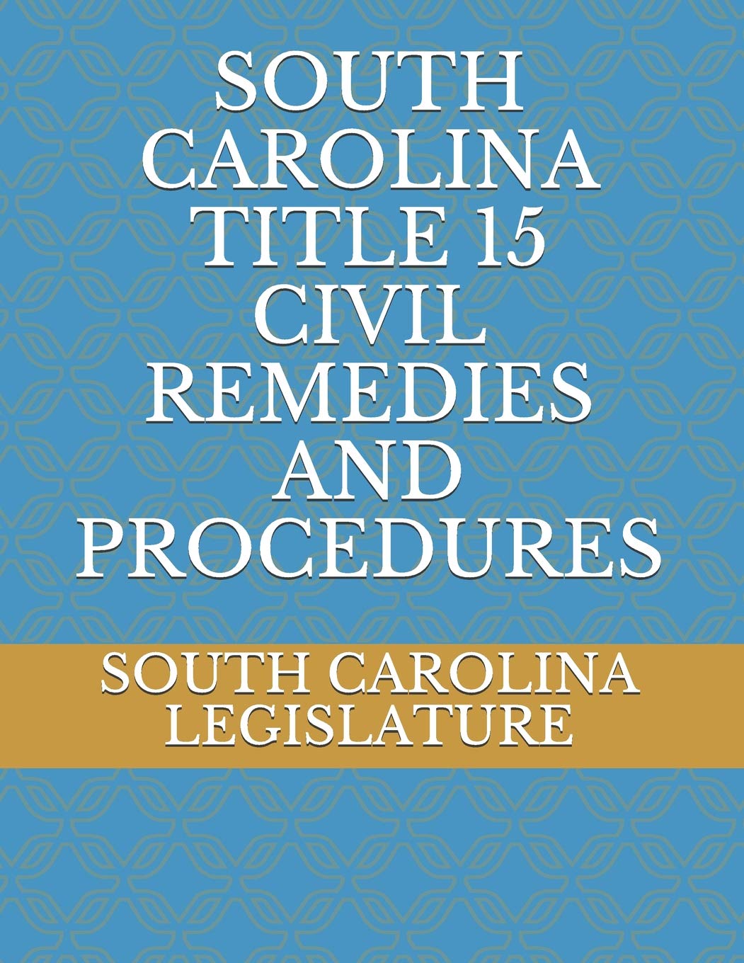 SOUTH CAROLINA TITLE 15 CIVIL REMEDIES AND PROCEDURES Law