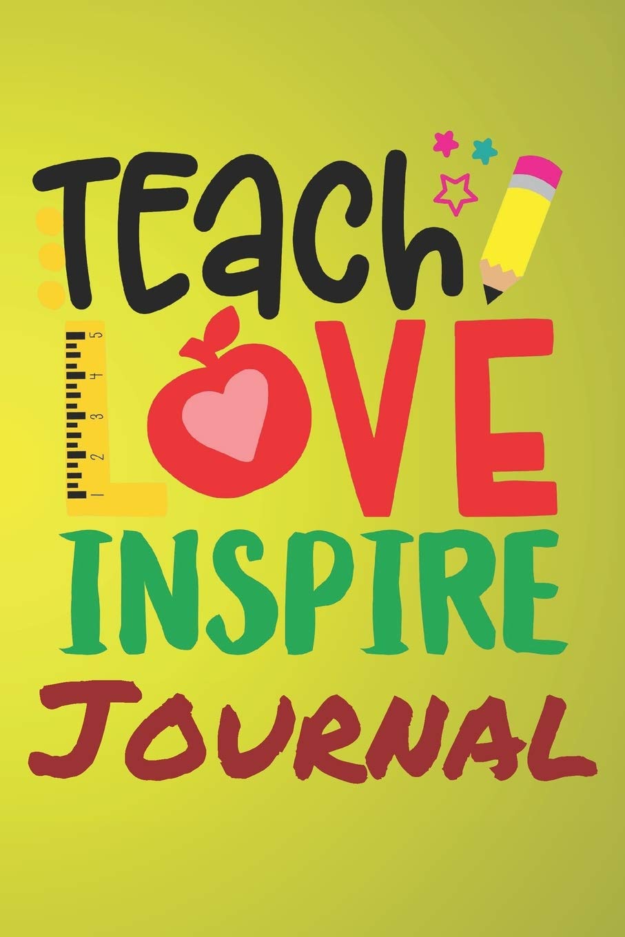 Teach Love Inspire Journal: Expressions of Dedication Education & Training