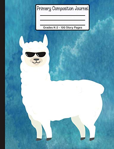 Primary Composition Journal - Grades K-2: Cool Llama - 100 Story Pages Draw and Write Kindergarten Notebook - Half Blank Half Wide Ruled Paper Non-fiction