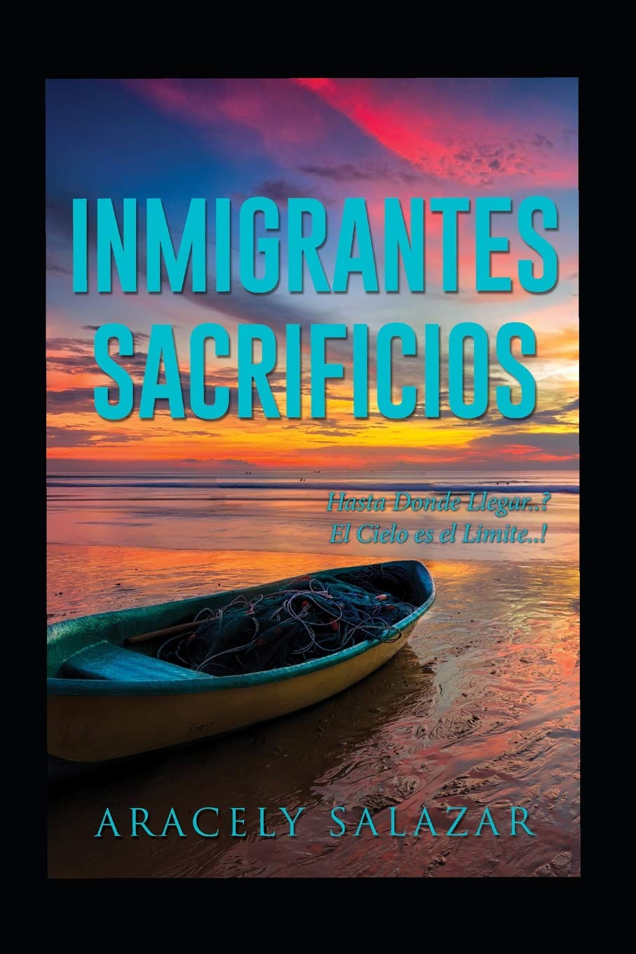 INMIGRANTES SACRIFICIOS: Hasta Donde LLegar.! El Cielo es el Limite.! Social Sciences