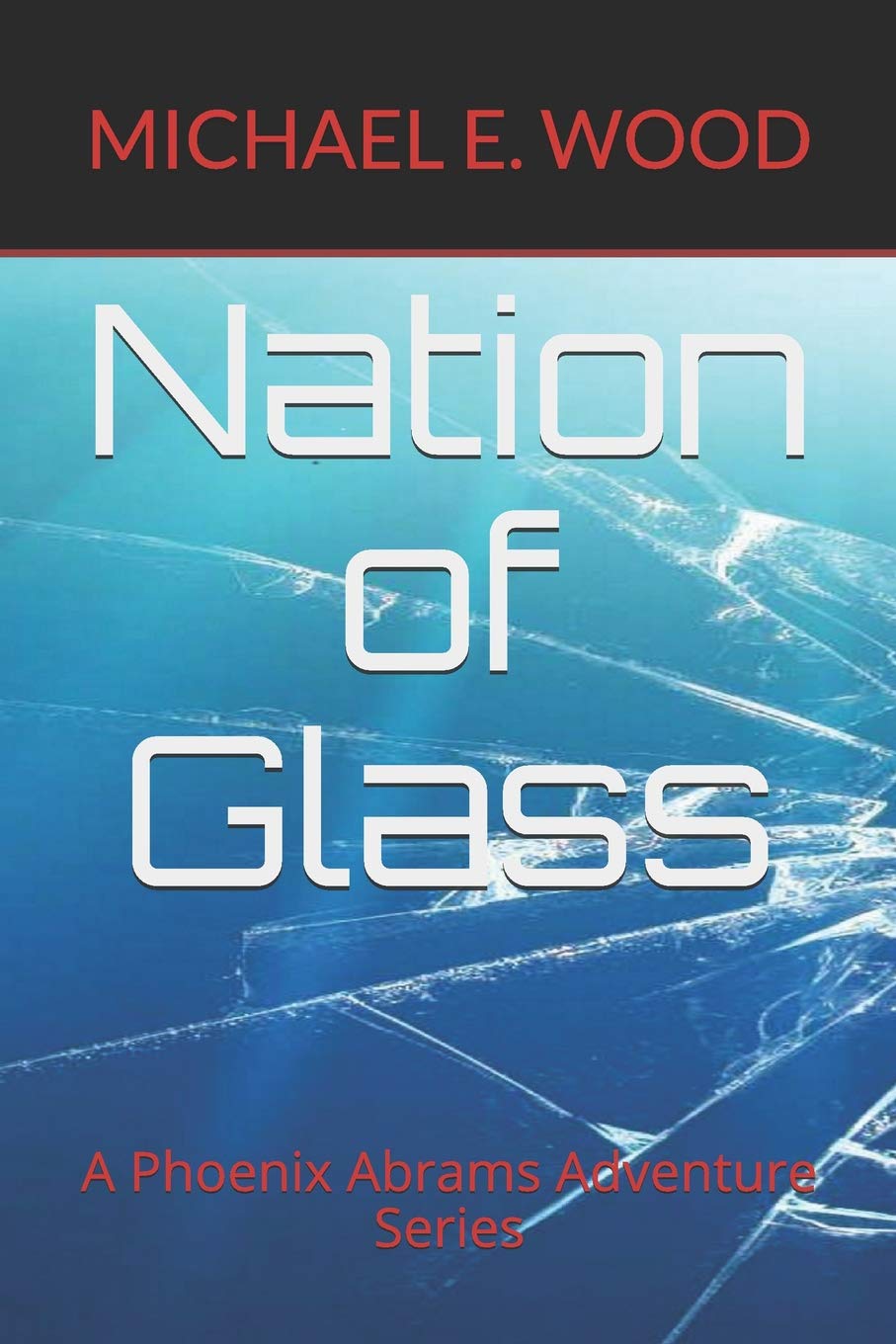 Nation of Glass (A Phoenix Abrams Adventure Series, Band 1) Action & Adventure