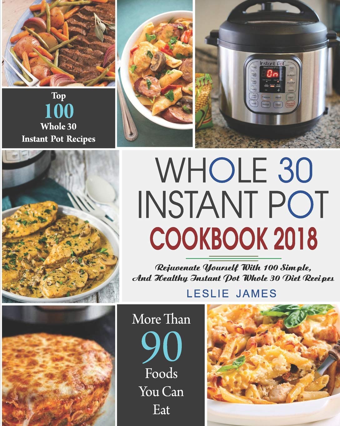Whole 30 Instant Pot Cookbook 2018: Rejuvenate Yourself with 100 Simple, Delicious, and Healthy Instant Pot Whole 30 Diet Recipes Leisure, Home & Garden