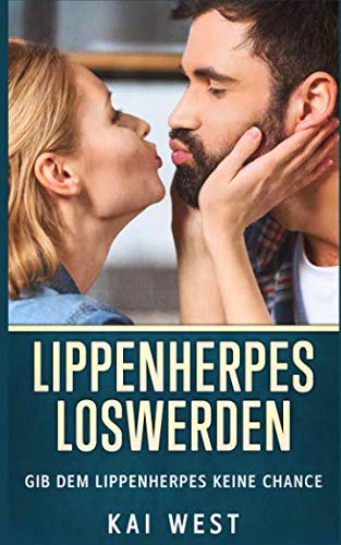 Lippenherpes loswerden: Gib dem Lippenherpes keine Chance Health, Nutrition & Fitness