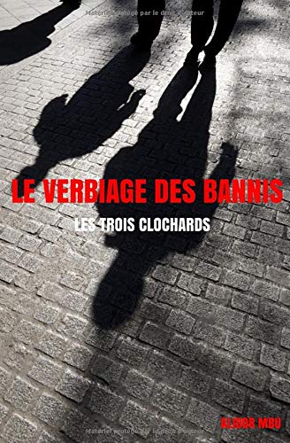 LE VERBIAGE DES BANNIS: Les trois clochards book
