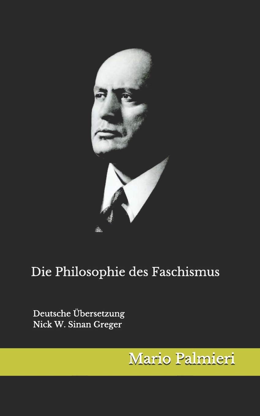 Die Philosophie des Faschismus: Deutsche Übersetzung von Nick W. Greger Philosophy
