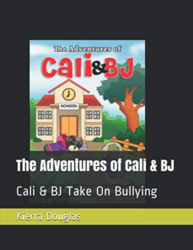 The Adventures of Cali & BJ: Cali & BJ Take On Bullying Contemporary literature