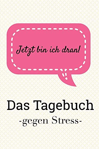 Jetzt bin ich dran! Das Tagebuch gegen Stress.: Zum Ausfüllen und Ankreuzen. book