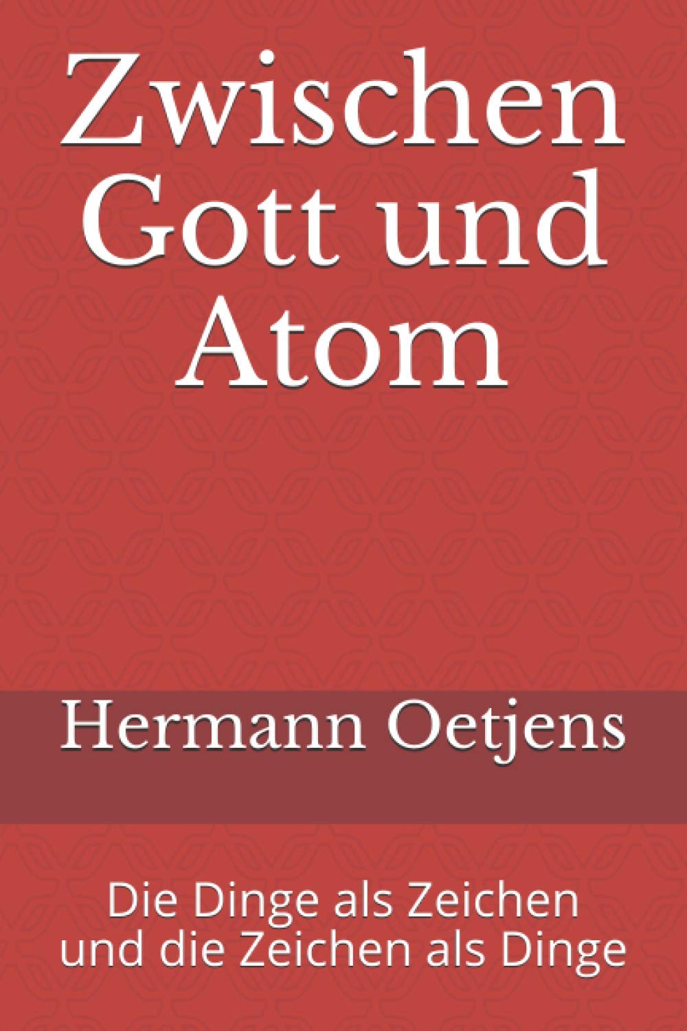Zwischen Gott und Atom: Die Dinge als Zeichen und die Zeichen als Dinge book