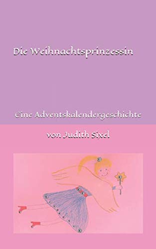 Die Weihnachtsprinzessin: Eine Adventskalendergeschichte Novels & Short Stories
