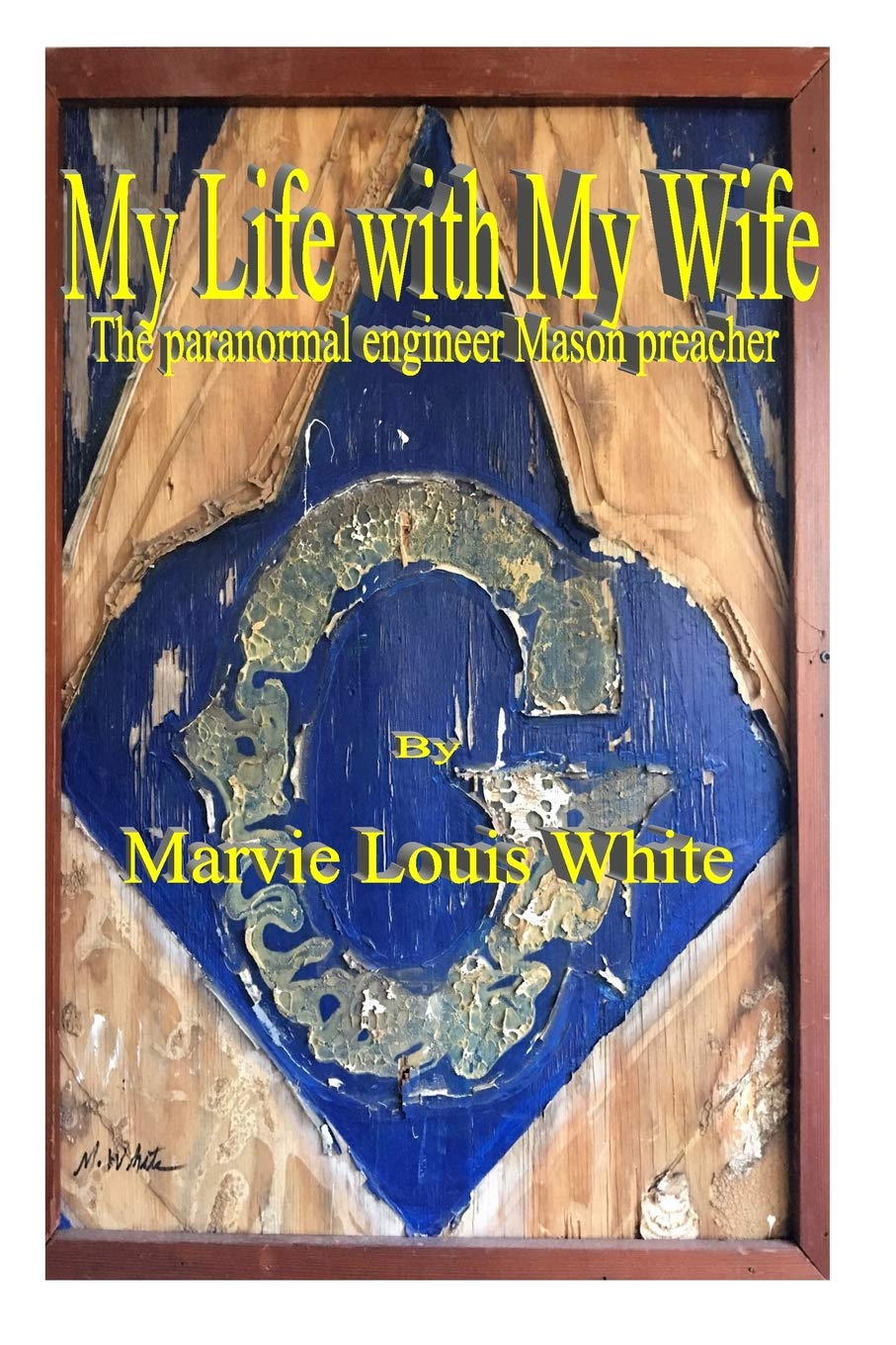 My Life with My Wife: The paranormal engineer Mason preacher Memories