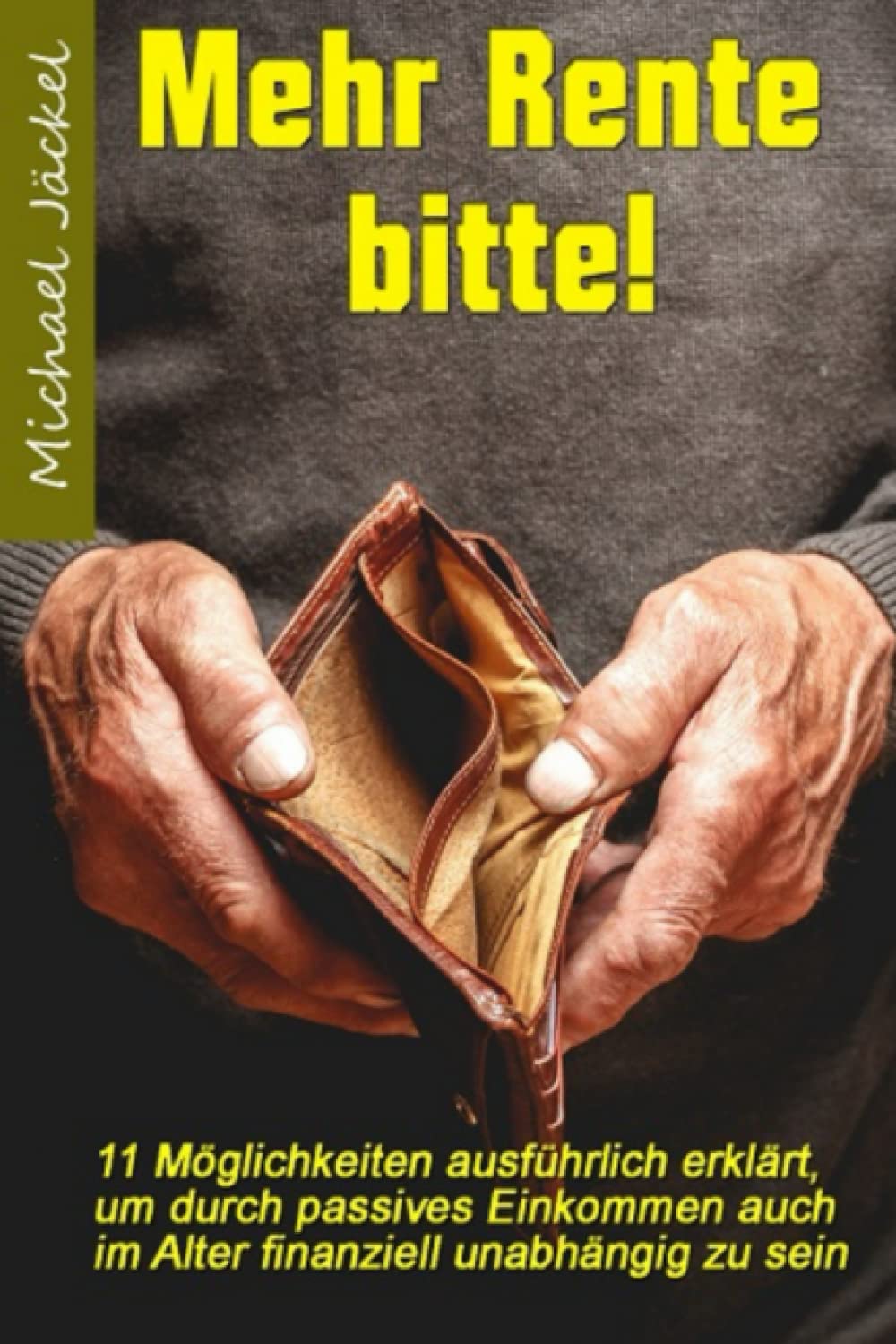 Mehr Rente bitte!: 11 Möglichkeiten ausführlich erklärt, um durch passives Einkommen auch im Alter finanziell unabhängig zu sein Parents & Children