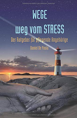 Wege weg vom Stress: Der Ratgeber für pflegende Angehörige Lifestyle