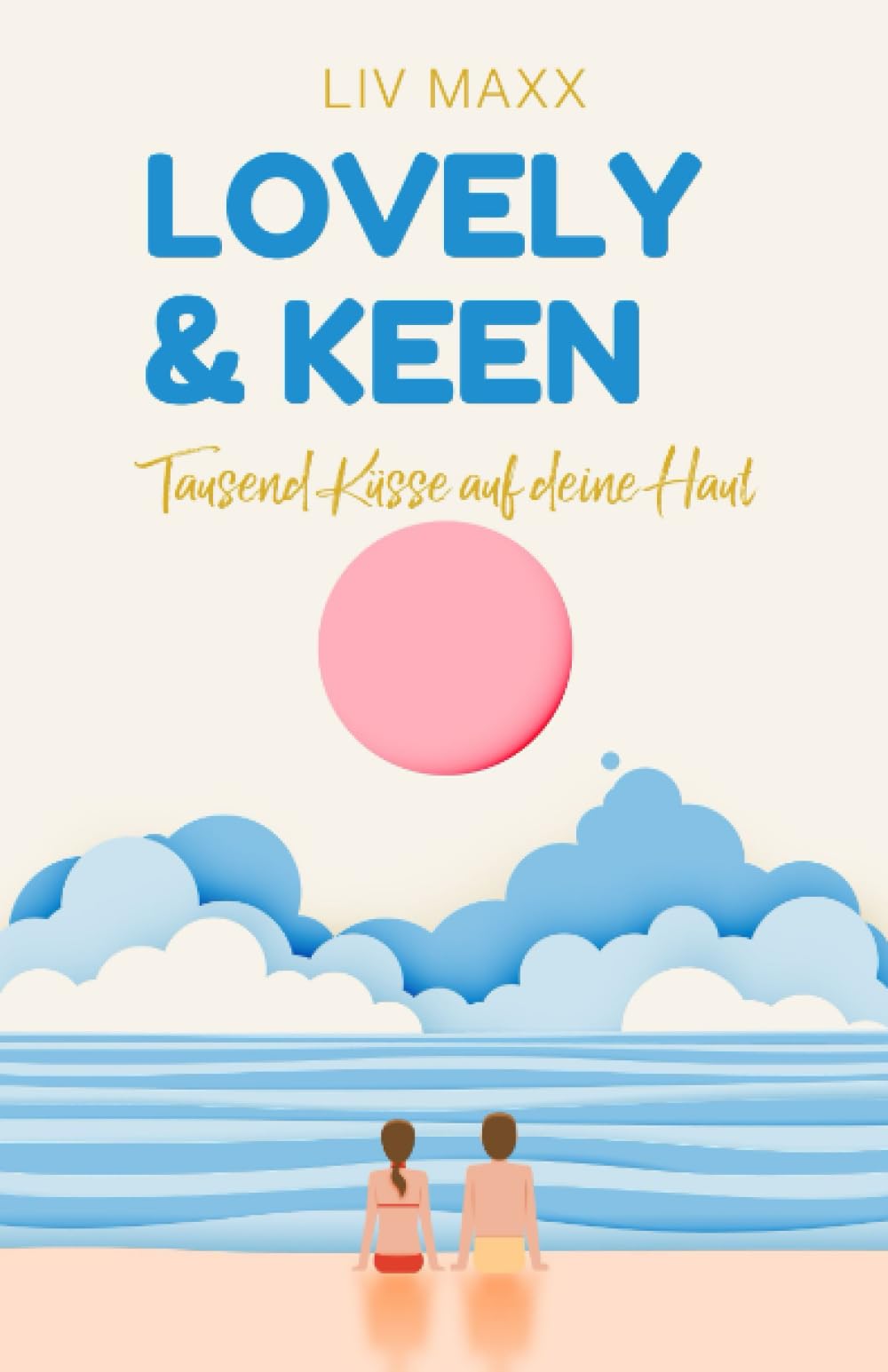 Lovely & Keen: Tausend Küsse auf deine Haut Holiday Reading