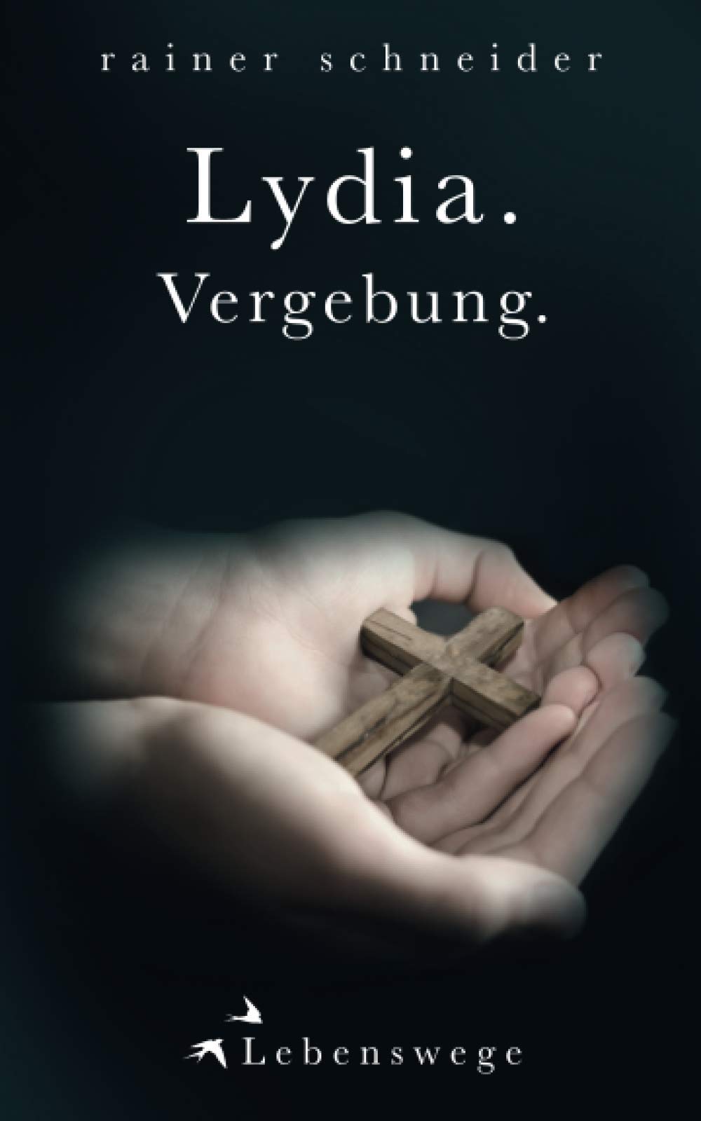 Lydia. Vergebung. (Lebenswege, Band 6) Drama