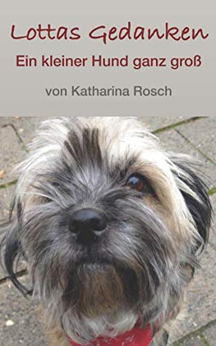 Lottas Gedanken: Ein kleiner Hund ganz groß Essays & Short Stories