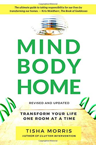 Mind Body Home: Transform Your Life One Room at a Time Hobbies & Crafts