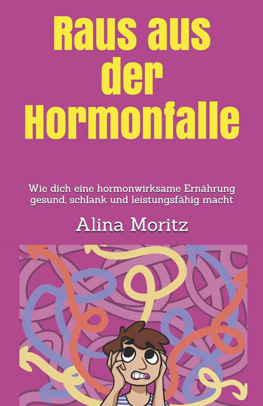 Raus aus der Hormonfalle: Wie dich eine hormonwirksame Ernährung gesund, schlank und leistungsfähig macht book