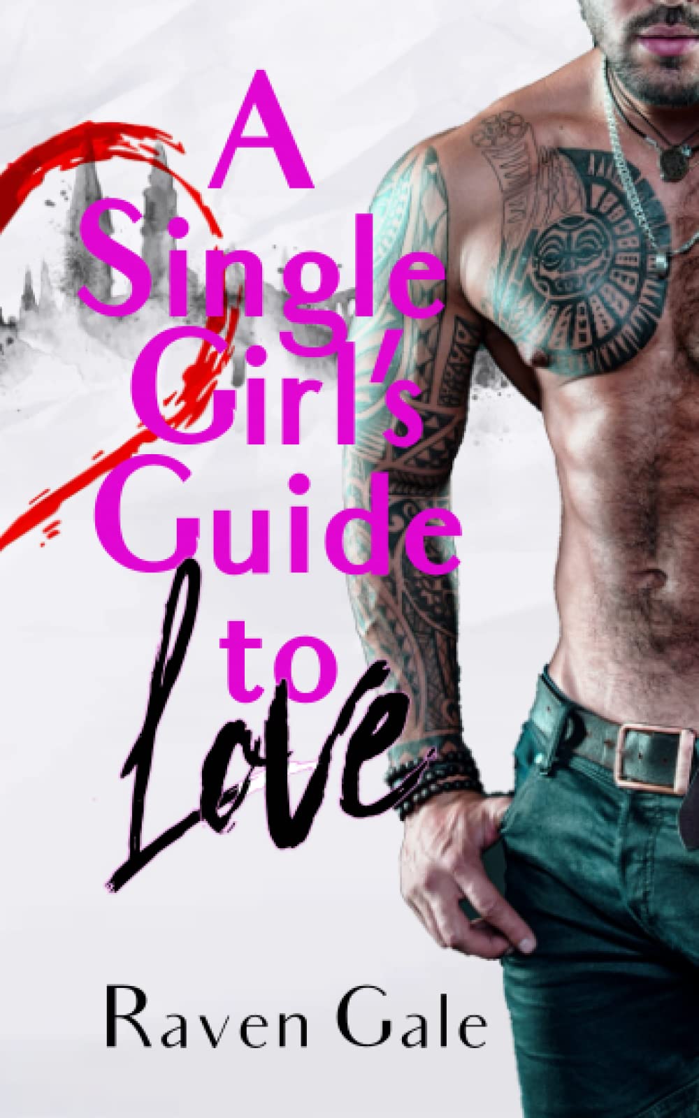 A Single Girl's Guide to Love: Single Girl Series Book 3 (The Single Girl Series, Band 3) Contemporary Romance
