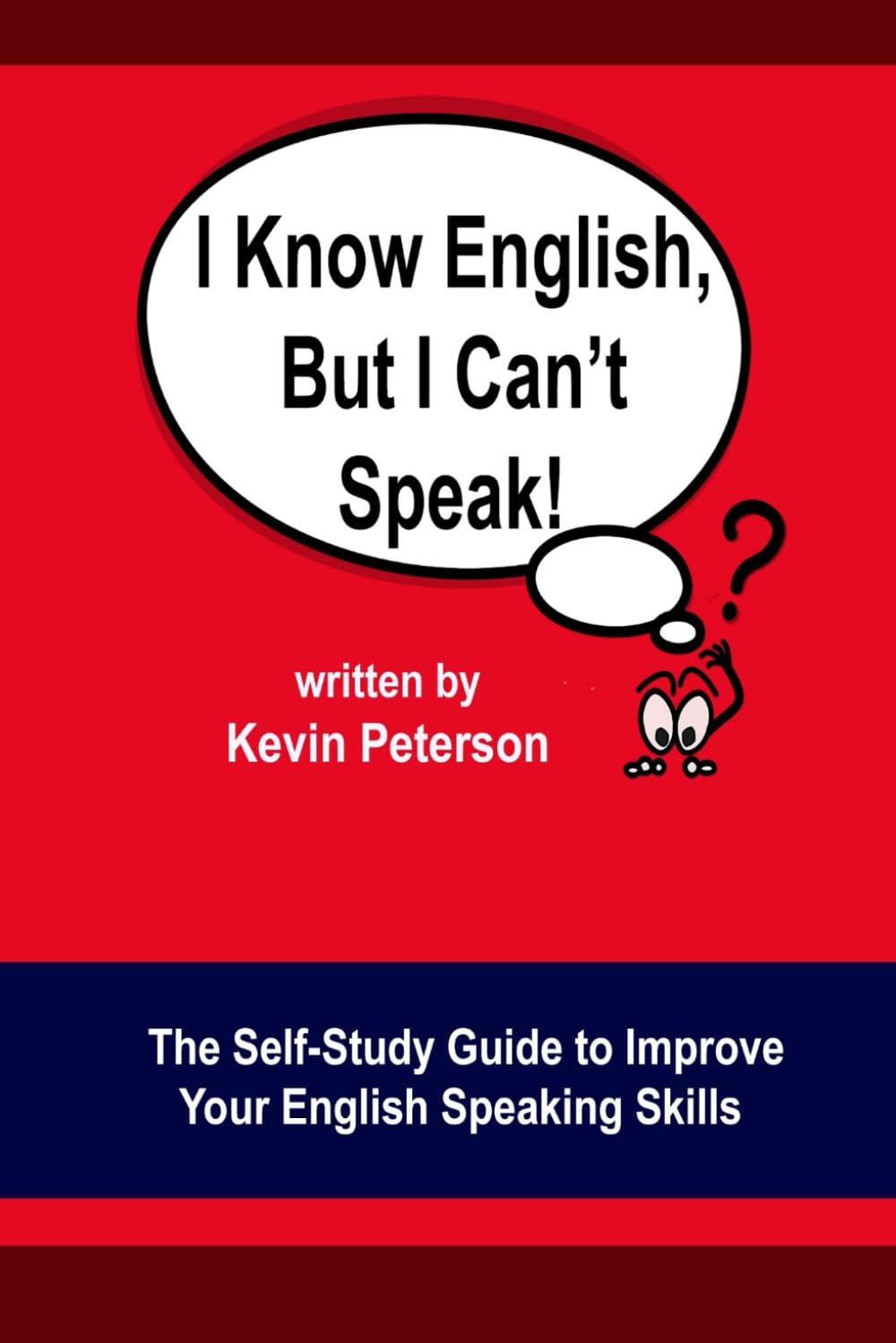 I Know English, But I Can't Speak: The Self Study Guide to Improve Your English Speaking Skills (English Speaking Group) Study Guides