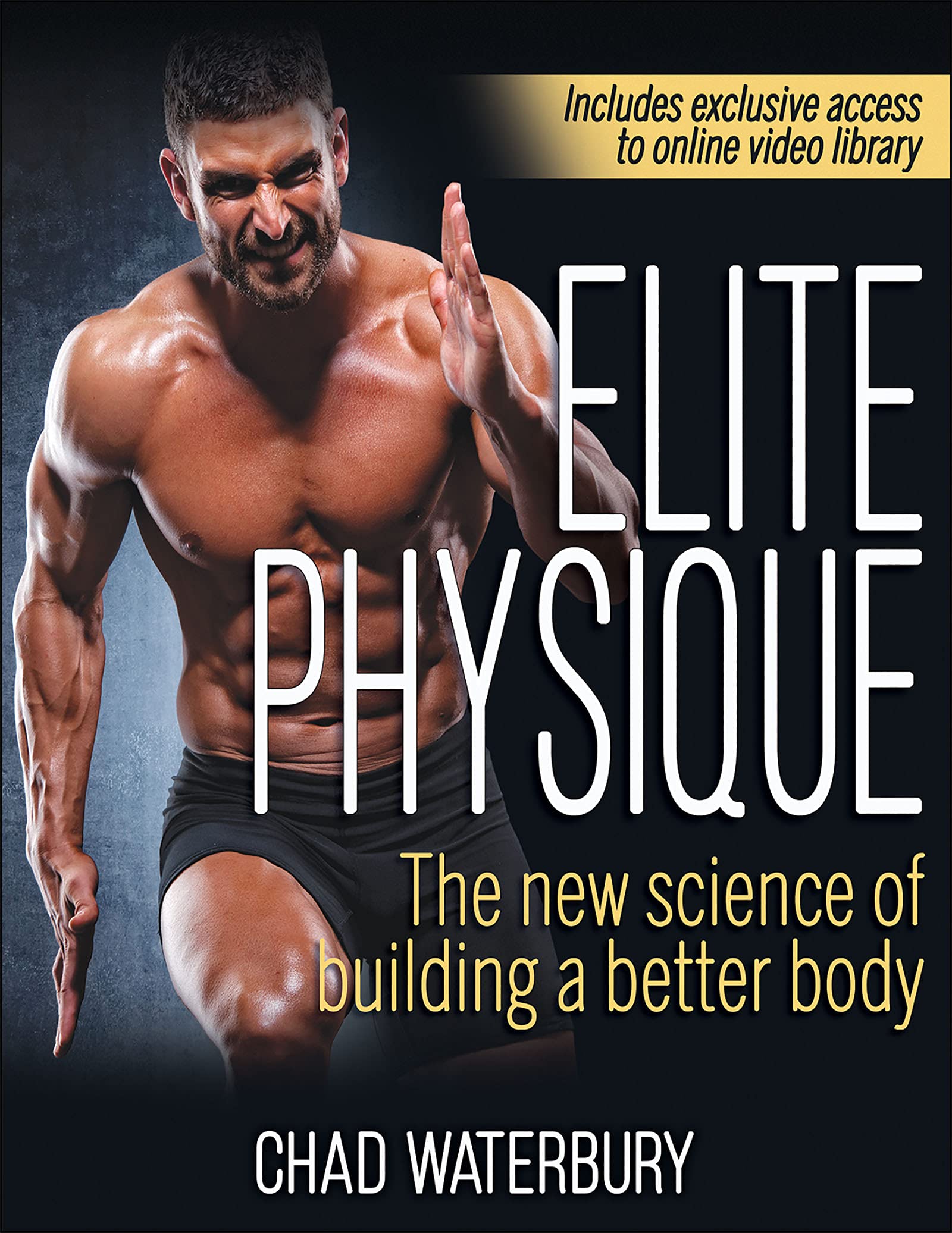 Elite Physique: The New Science of Building a Better Body Health, Nutrition & Fitness
