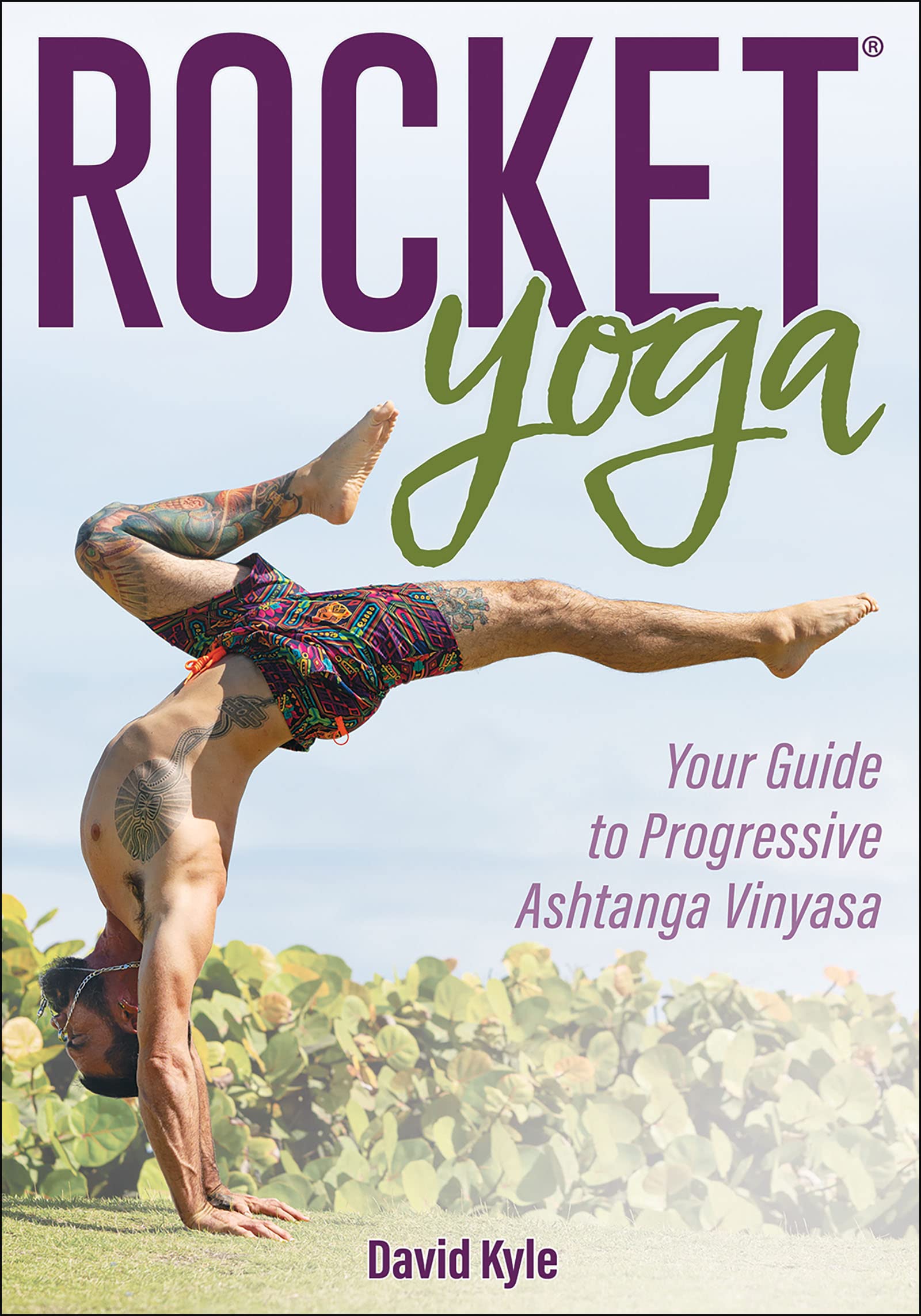 Rocket Yoga: Your Guide to Progressive Ashtanga Vinyasa Medicine