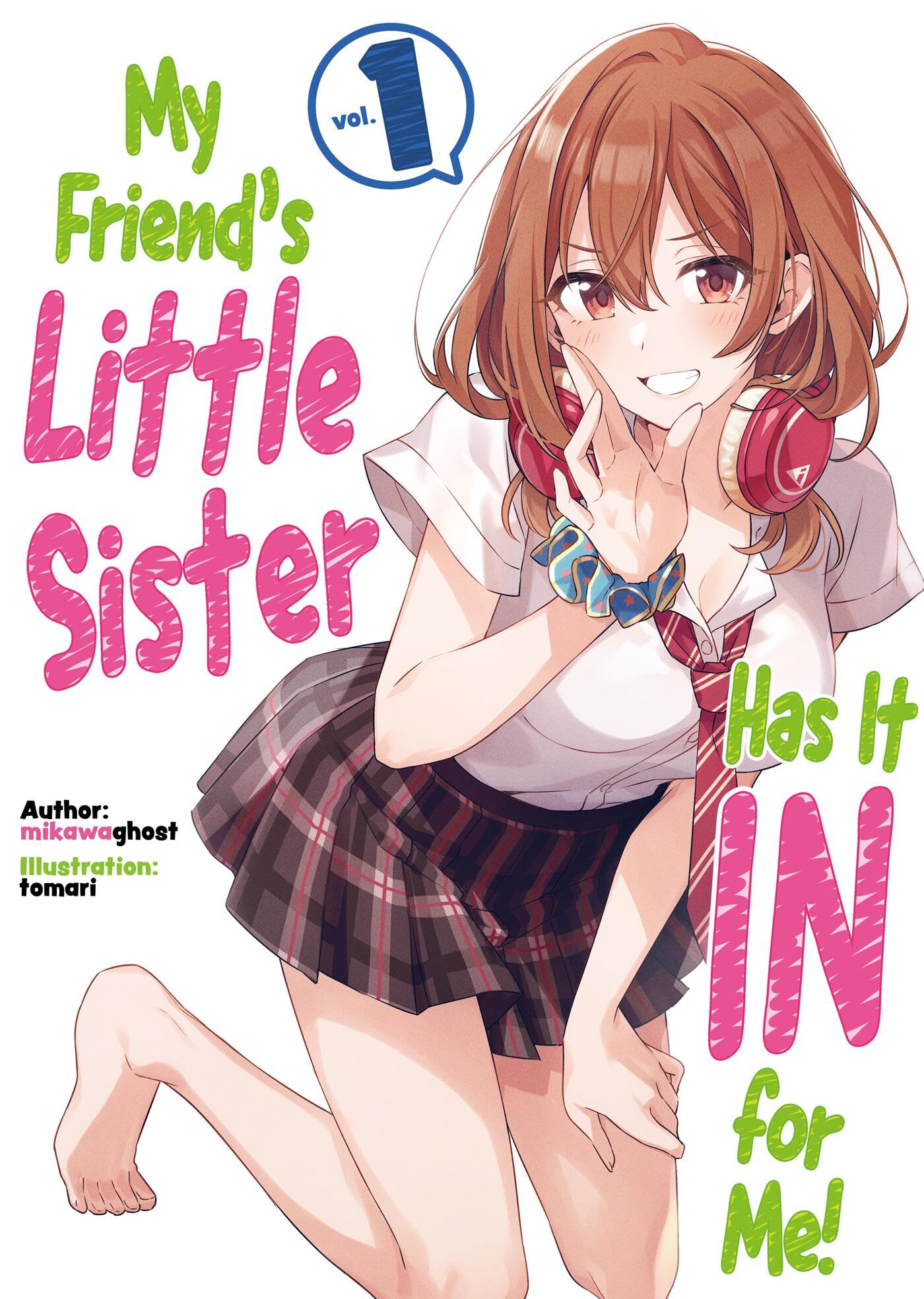 My Friend's Little Sister Has It In For Me! Volume 1 (Light Novel) (MY FRIENDS LITTLE SISTER HAS IT IN FOR ME LIGHT NOVEL SC) Contemporary literature
