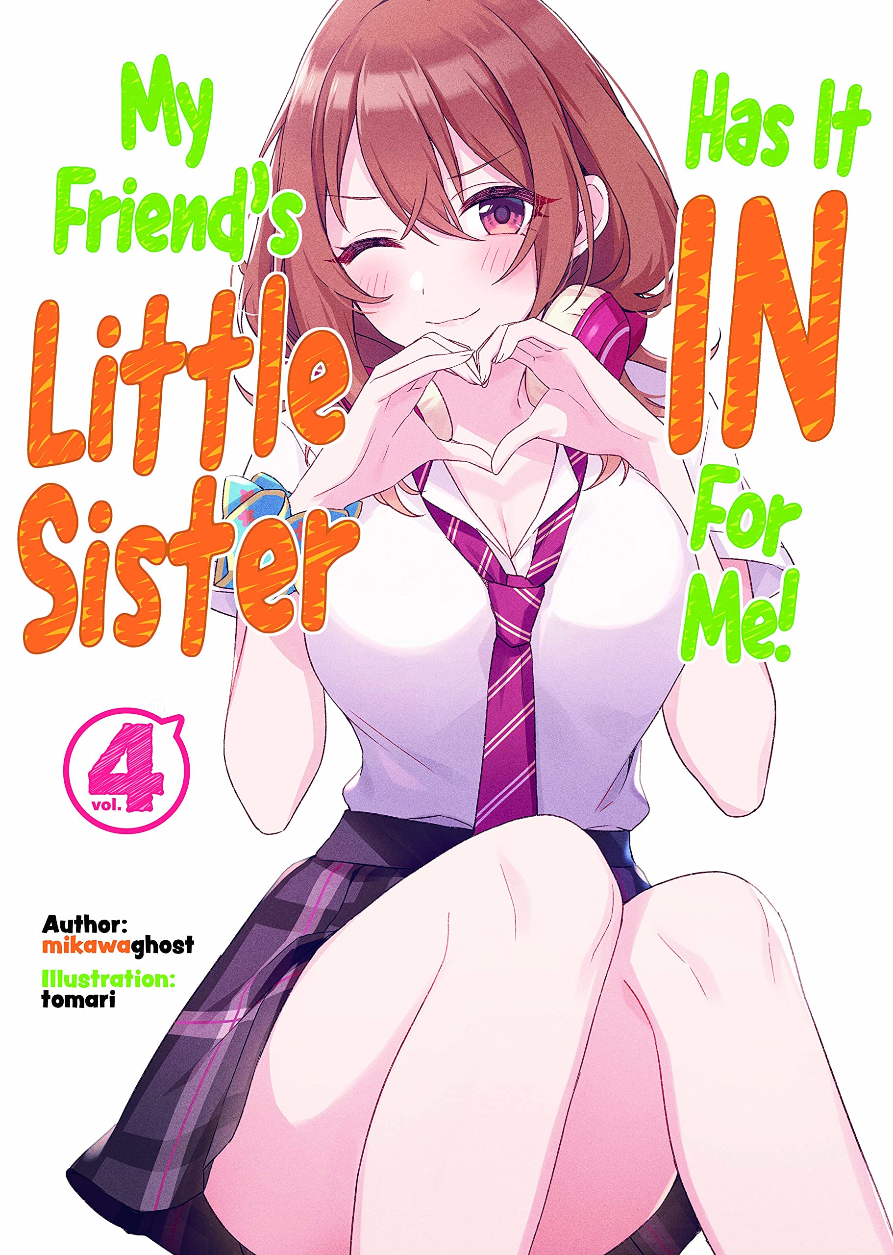My Friend's Little Sister Has It In For Me! Volume 4 (Light Novel) (MY FRIENDS LITTLE SISTER HAS IT IN FOR ME LIGHT NOVEL SC) Contemporary literature