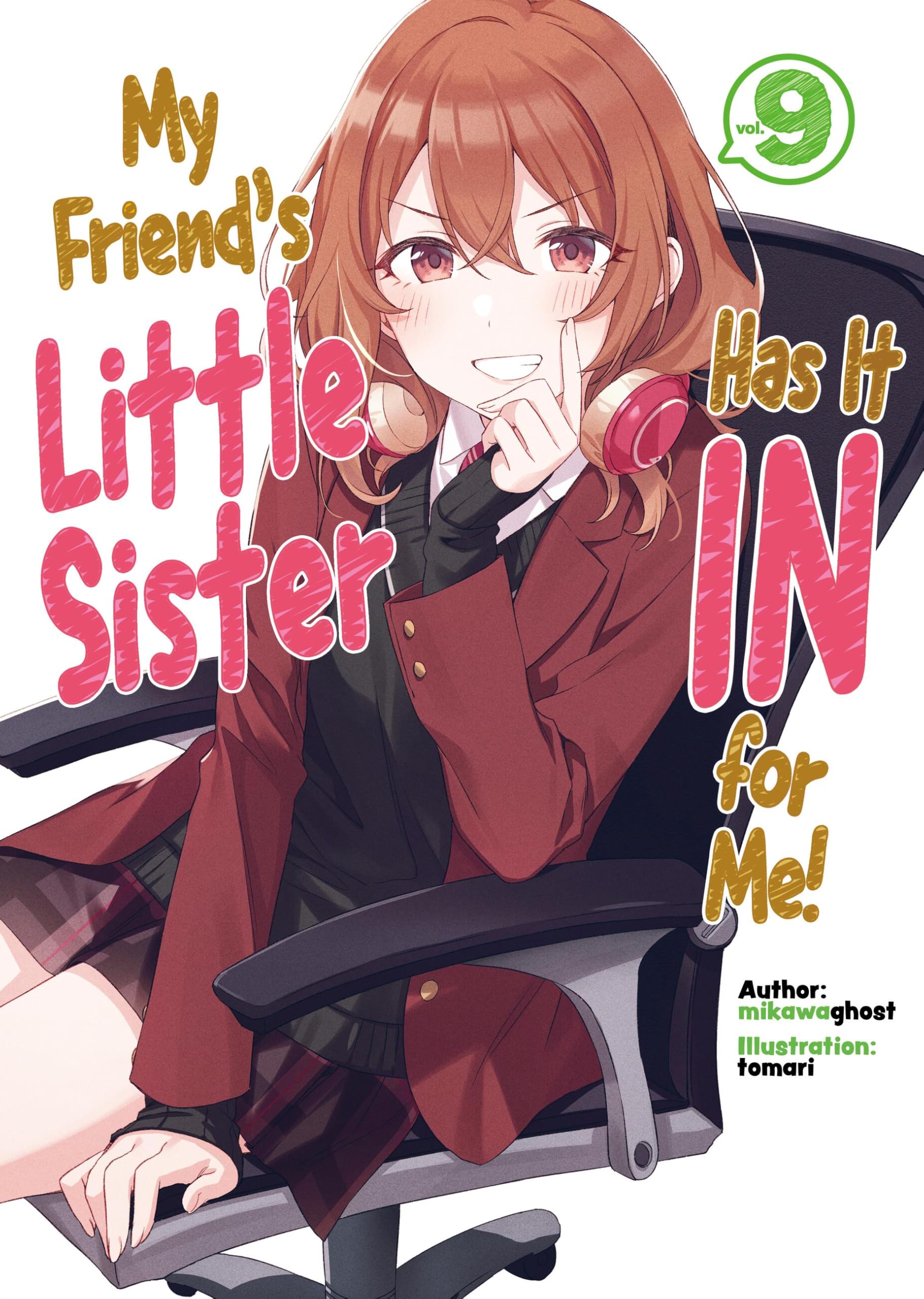 My Friend's Little Sister Has It In For Me! Volume 9 (Light Novel) (MY FRIENDS LITTLE SISTER HAS IT IN FOR ME LIGHT NOVEL SC) Contemporary literature