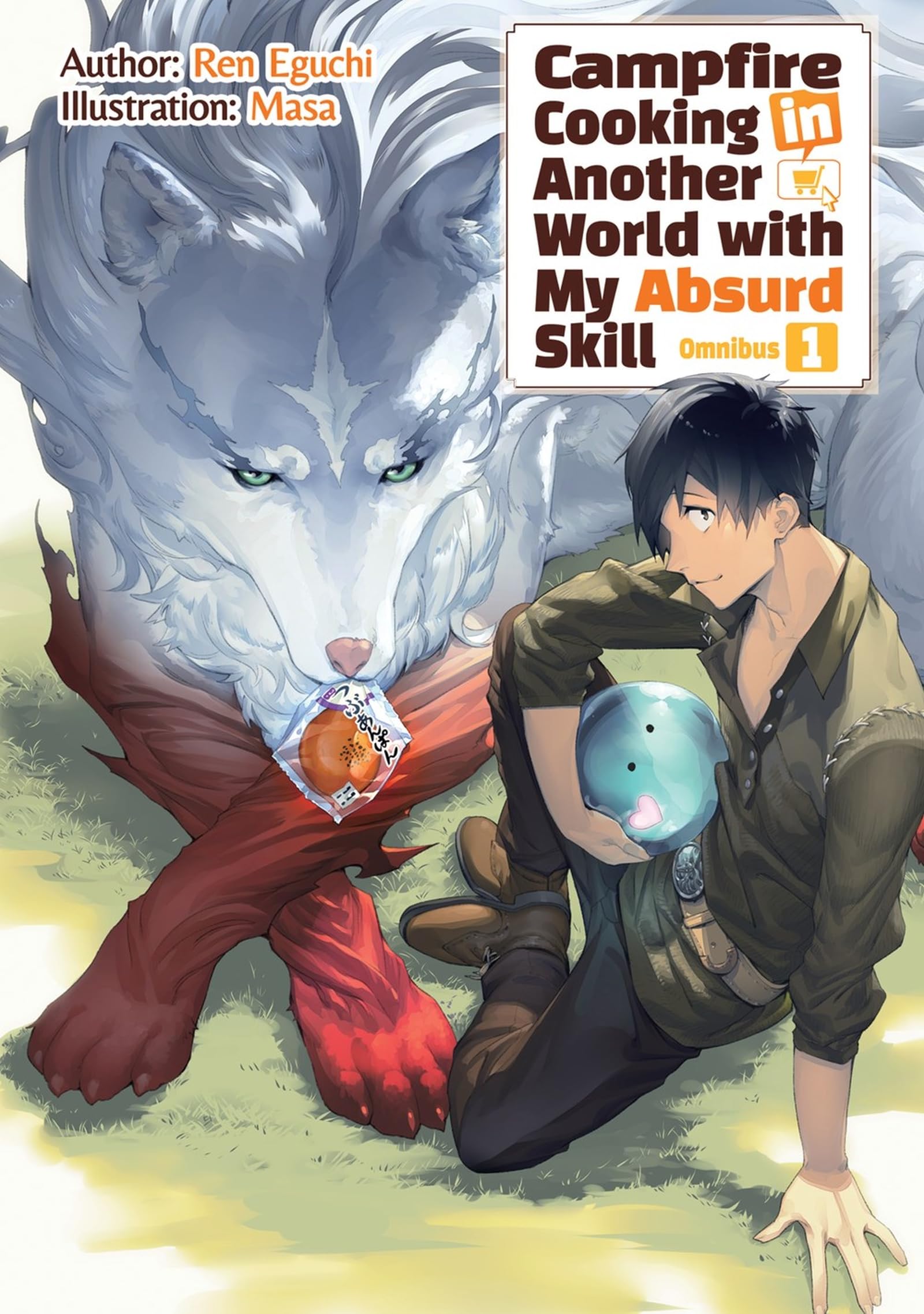 Campfire Cooking in Another World With My Absurd Skill: Omnibus 1 (Light Novel) (Campfire Cooking in Another World With My Absurd Skill: Omnibus 1, Light Novel, 1) Contemporary literature