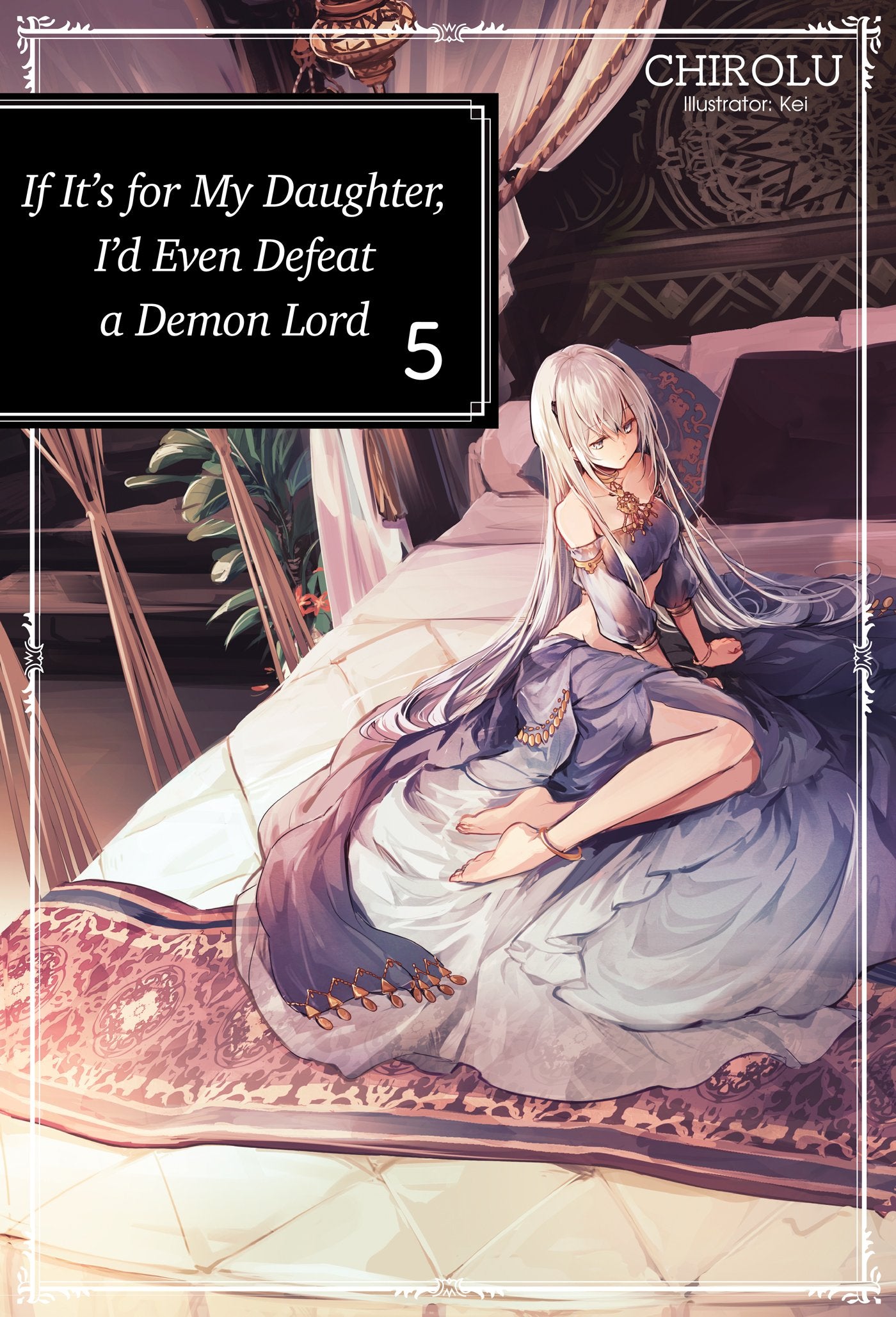 If It's for My Daughter, I'd Even Defeat a Demon Lord: Volume 5 (Light Novel) book