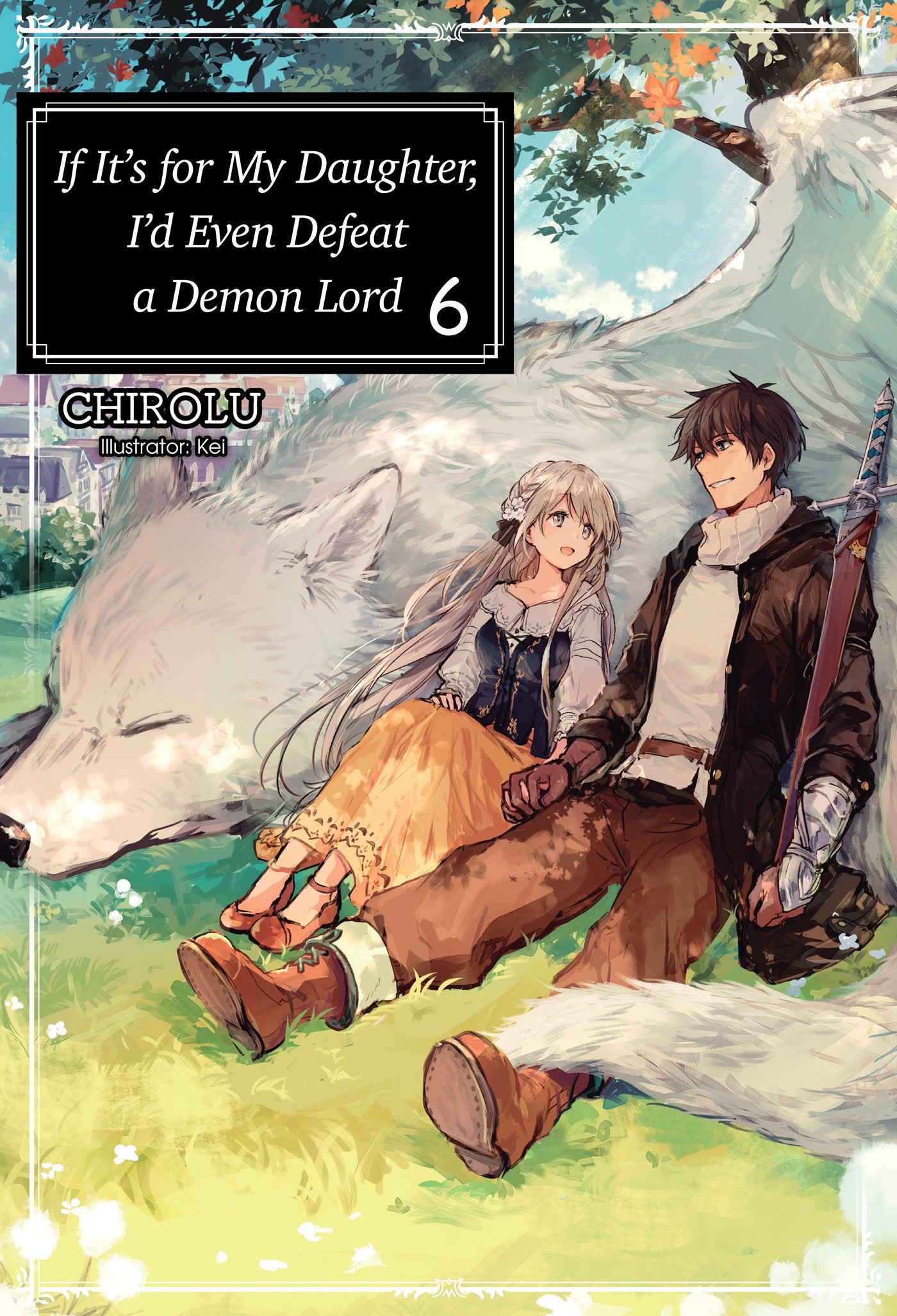 If It's for My Daughter, I'd Even Defeat a Demon Lord: Volume 6 (IF FOR MY DAUGHTER DEFEAT DEMON LORD LIGHT NOVEL SC, Band 6) Contemporary literature
