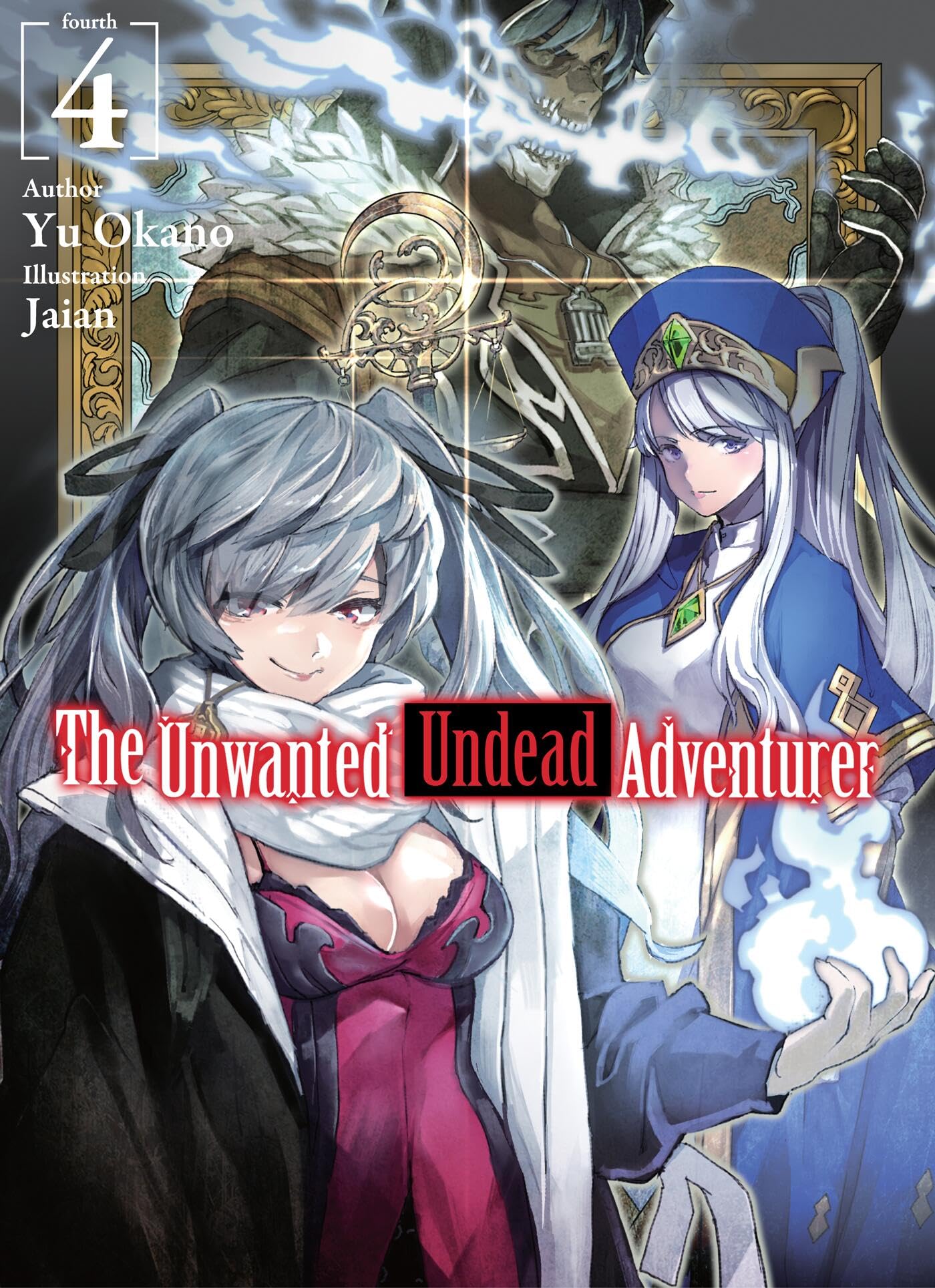 The Unwanted Undead Adventurer (Light Novel): Volume 4 (UNWANTED UNDEAD ADVENTURER LIGHT NOVEL SC) Horror & Mystery