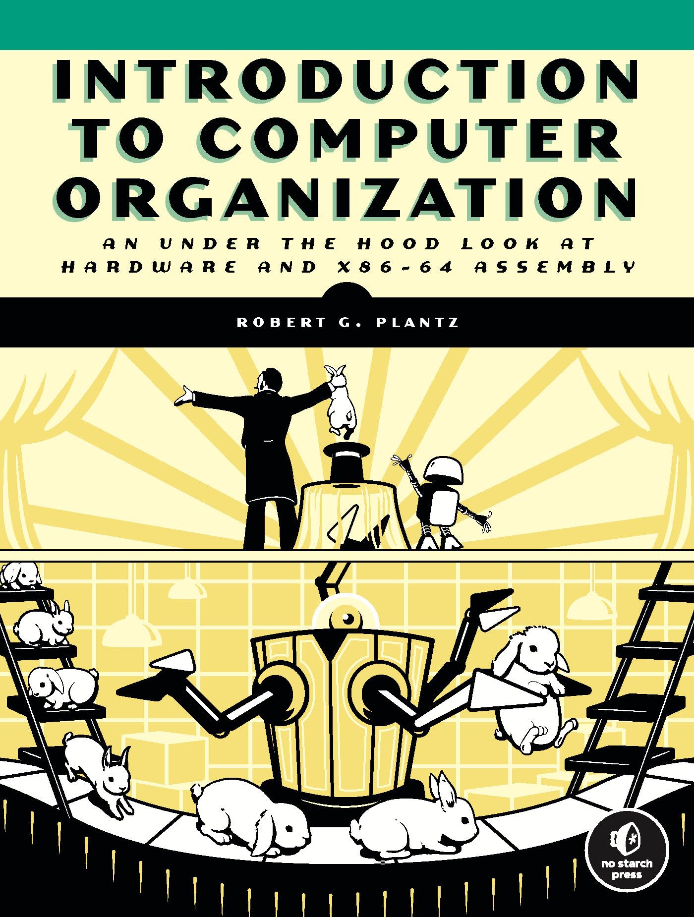 Introduction to Computer Organization: An Under the Hood Look at Hardware and x86-64 Assembly Computer Science