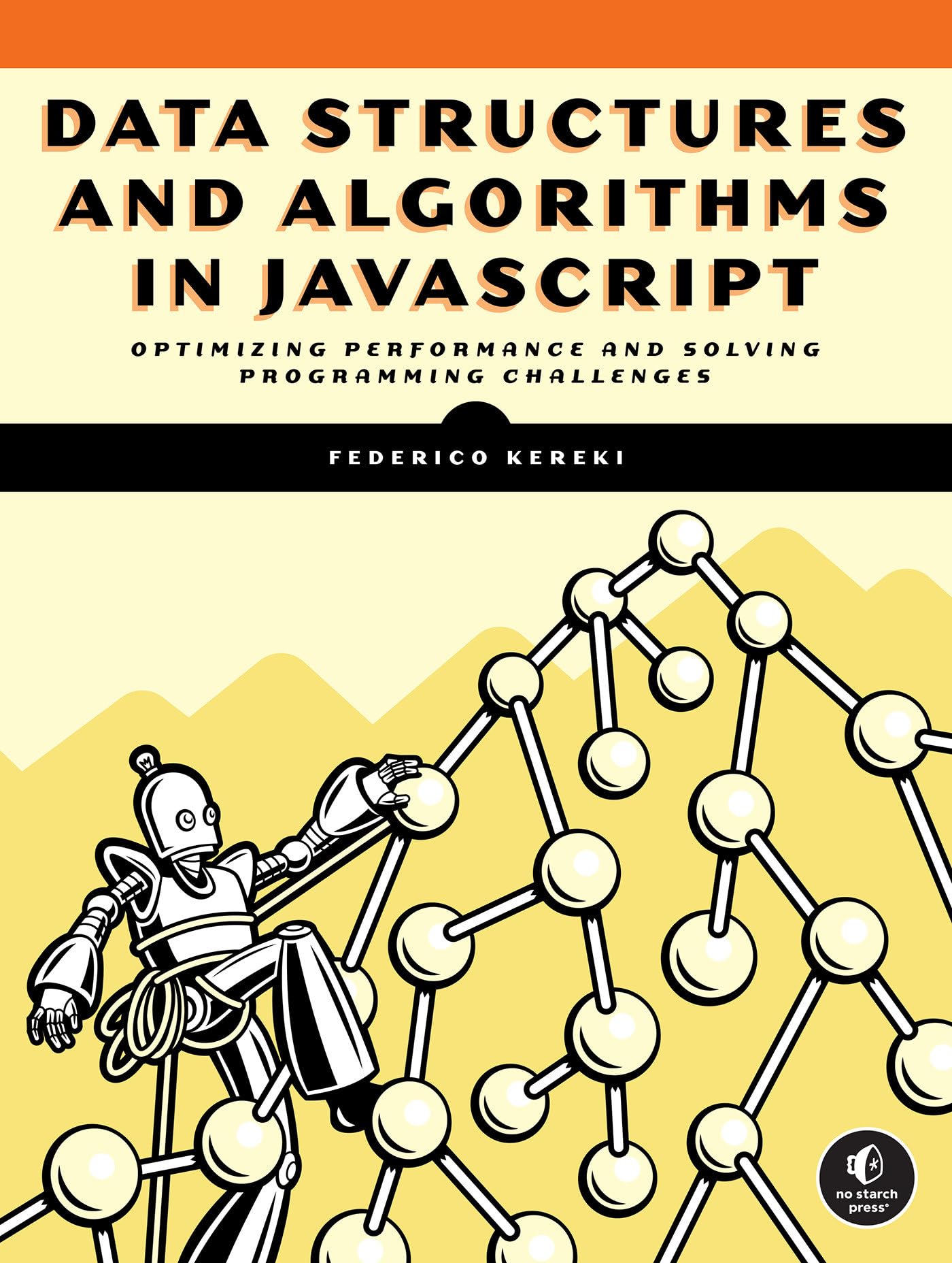 Data Structures and Algorithms in JavaScript: Optimizing Performance and Solving Programming Challenges Computer Science