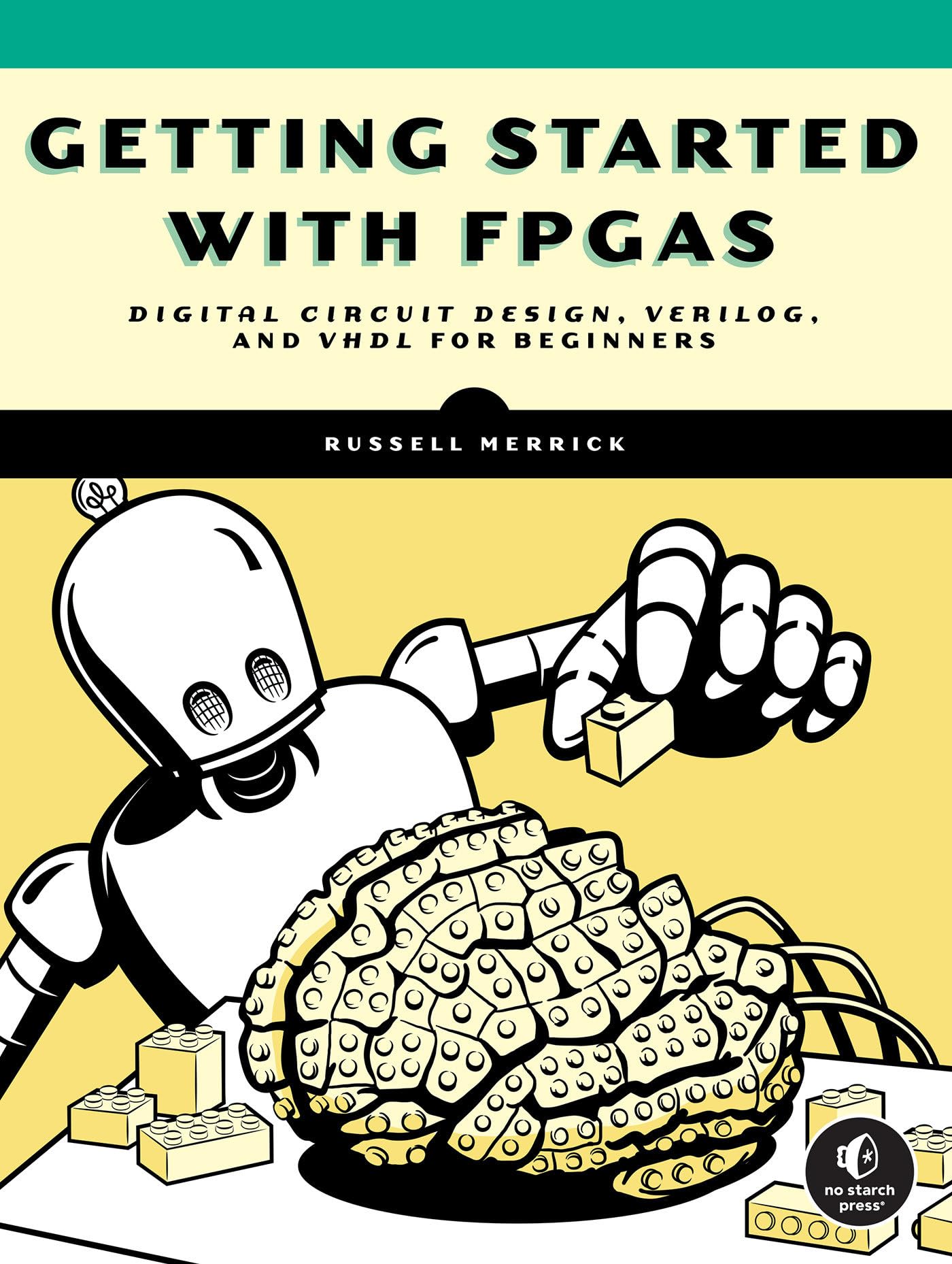 Getting Started with FPGAs: Digital Circuit Design, Verilog, and VHDL for Beginners Computer Science