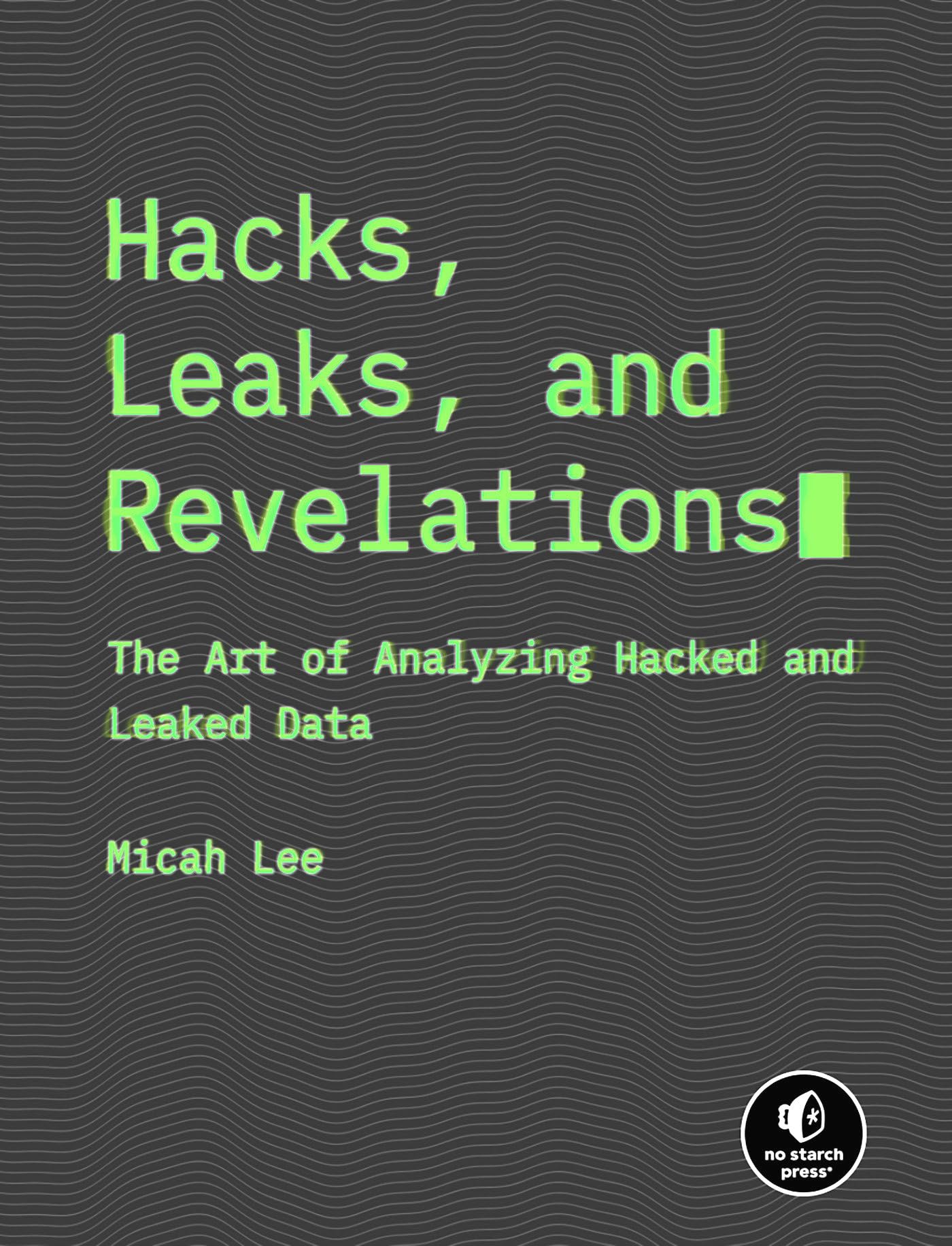 Hacks, Leaks, and Revelations: The Art of Analyzing Hacked and Leaked Data Computer Science