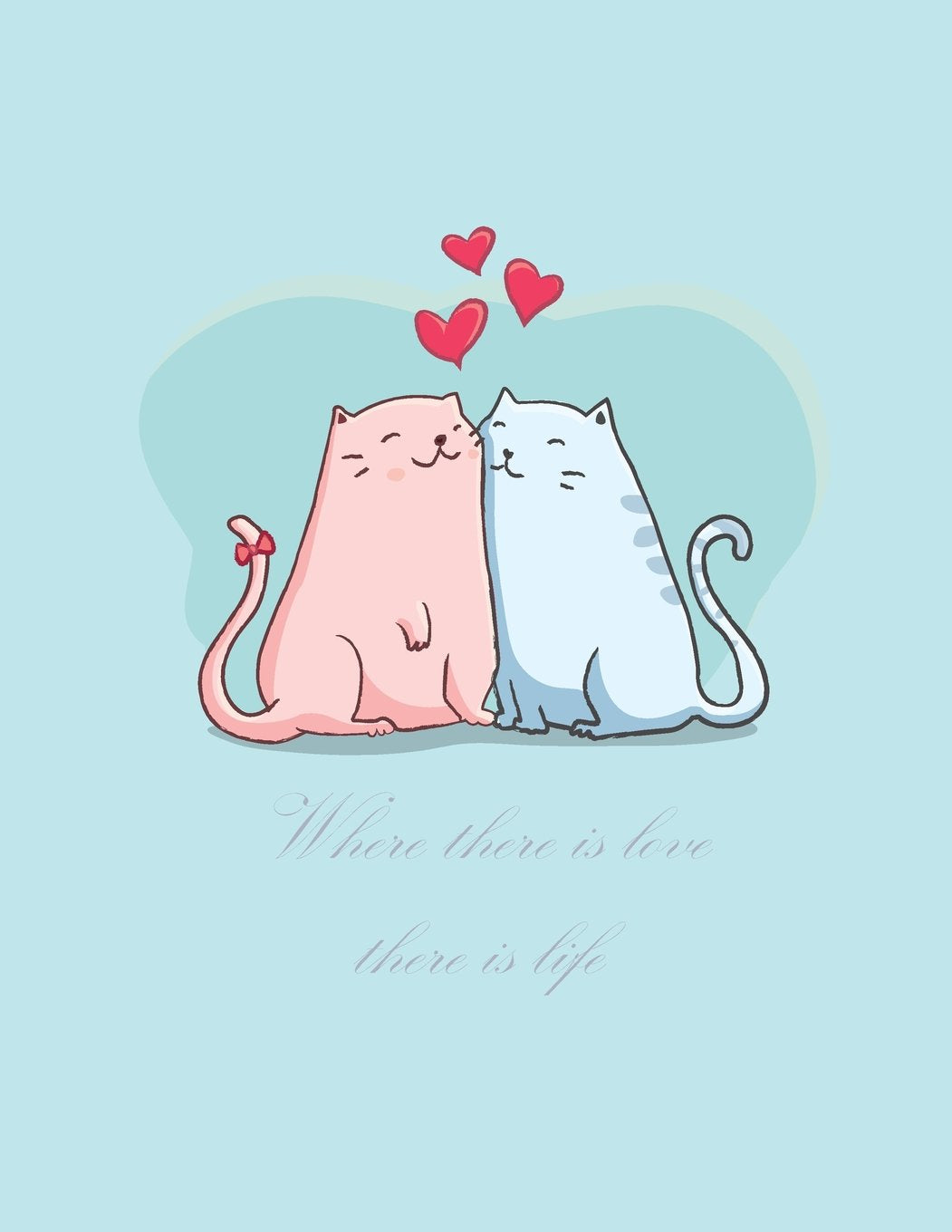 Where There is Love There is Life: Cat in Love On The Blue Cover This Sketch Pad notebook has 110 blank pages,White paper, Sketch, Draw Film, Art & Culture