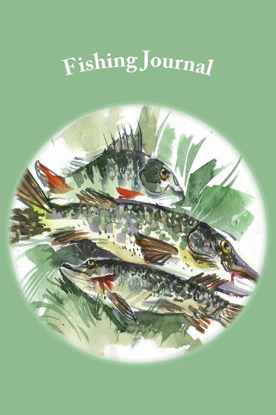 Fishing Journal: (Blank Book, Fishing Log, Fishing Notebook, Diary, Fishermen's Record Book) Leisure & Fun
