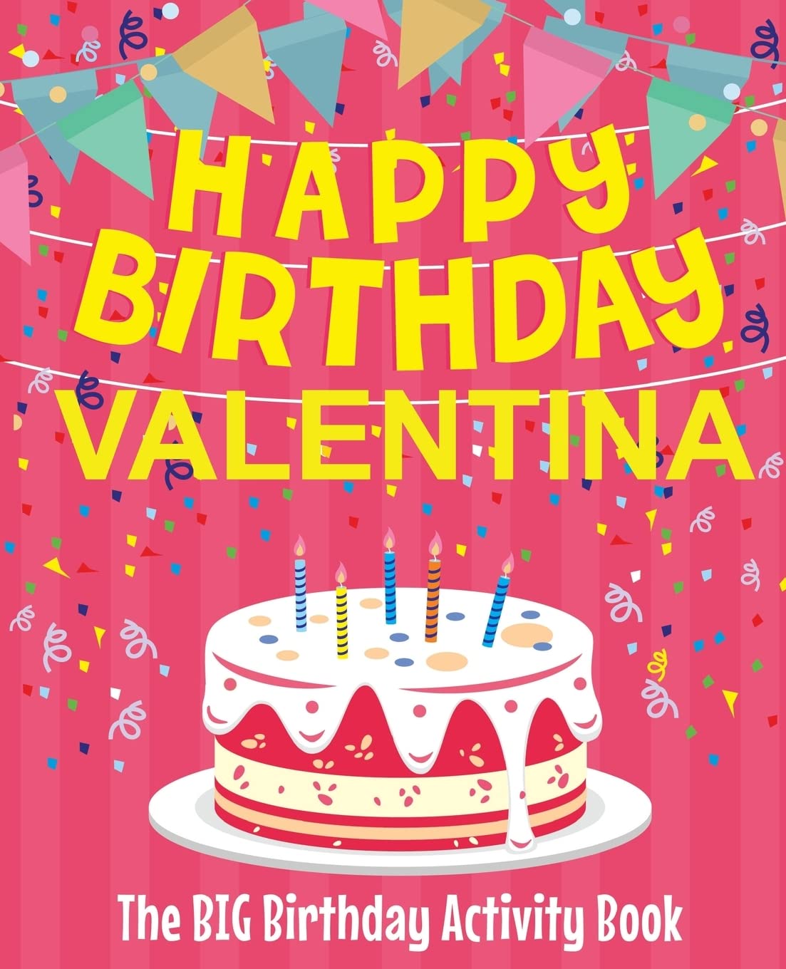 Happy Birthday Valentina - The Big Birthday Activity Book: (Personalized Children's Activity Book) Non-fiction