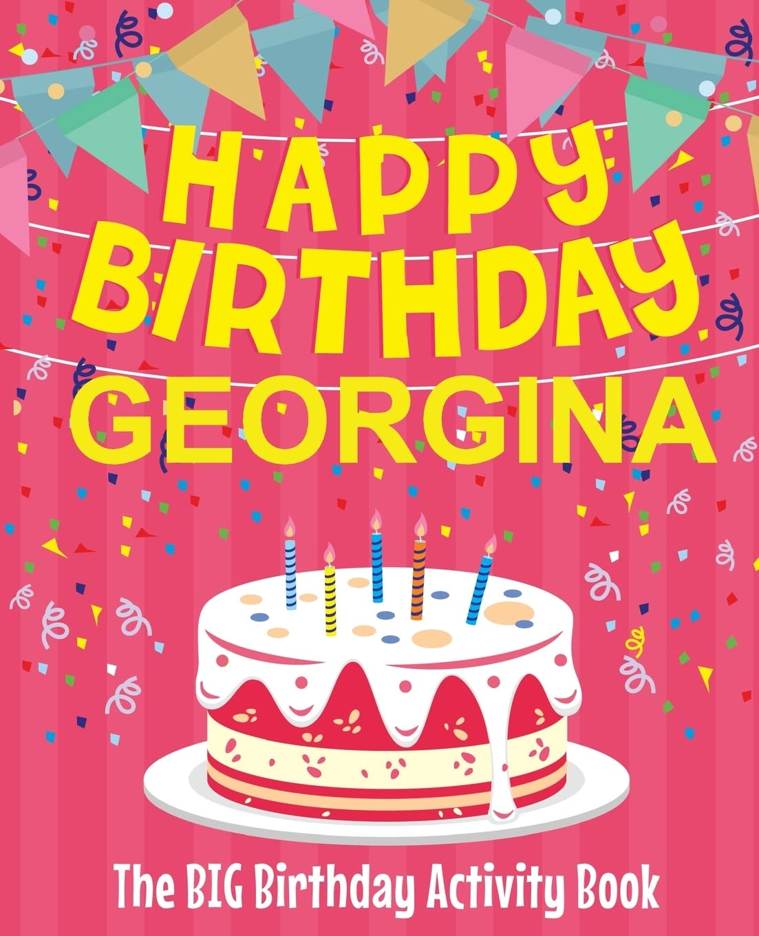 Happy Birthday Georgina - The Big Birthday Activity Book: (Personalized Children's Activity Book) Non-fiction