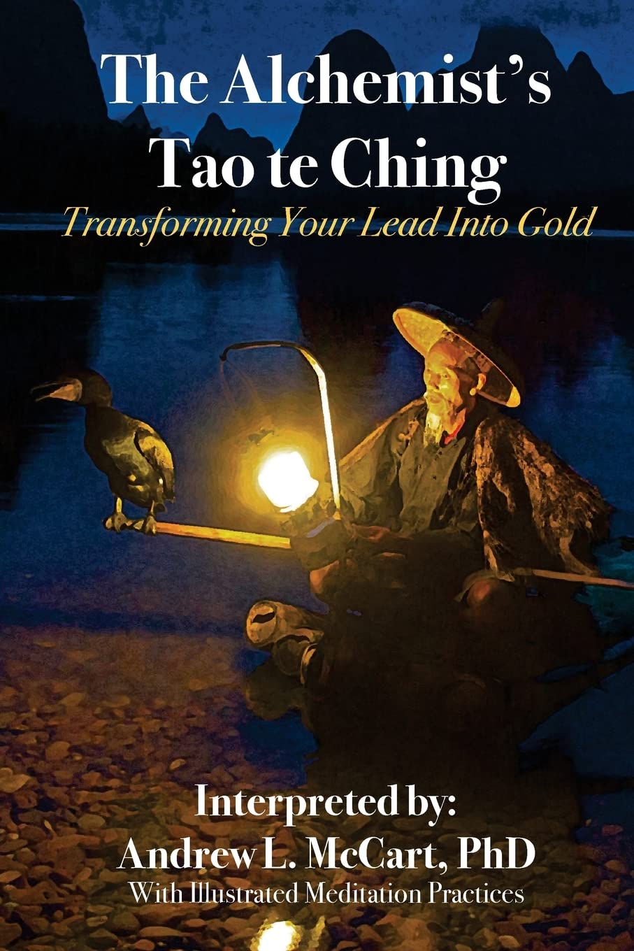 The Alchemist's Tao Te Ching: Transforming Your Lead Into Gold Philosophy