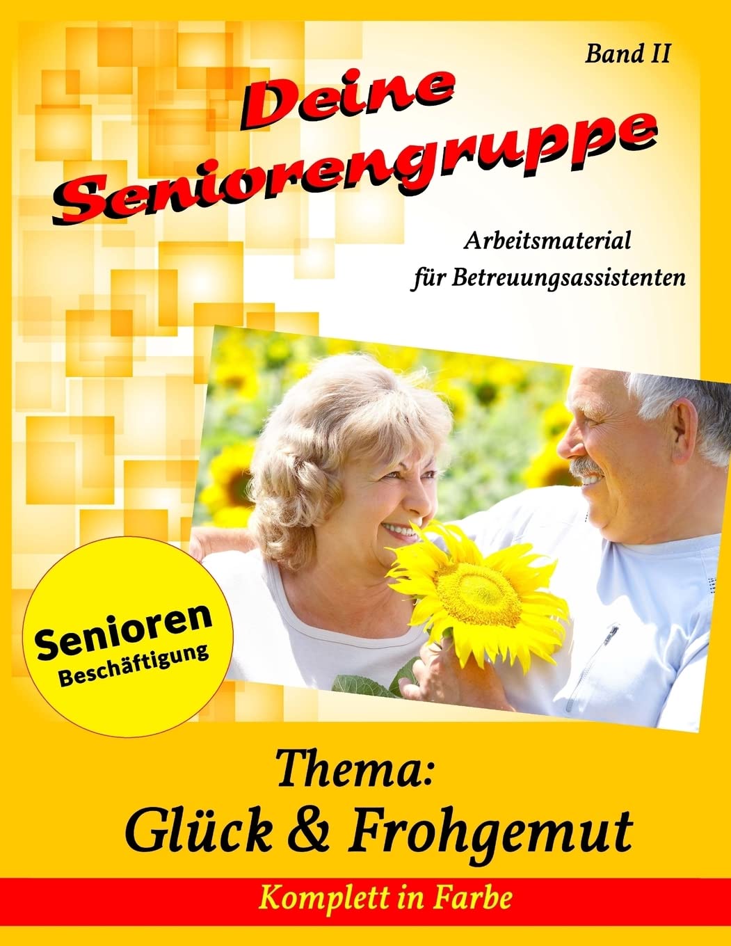Deine Seniorengruppe 2: Glück & Frohgemut (Seniorenbeschäftigung - Komplett in Farbe) Parents & Children