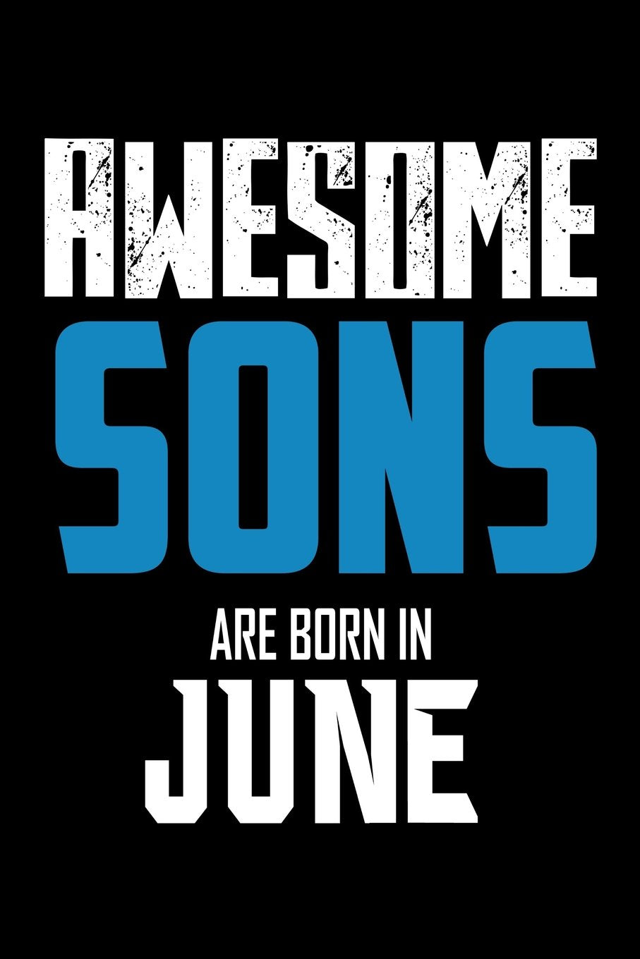 Awesome Sons Are Born In June: Best Son Ever Birthday Gift Notebook Books