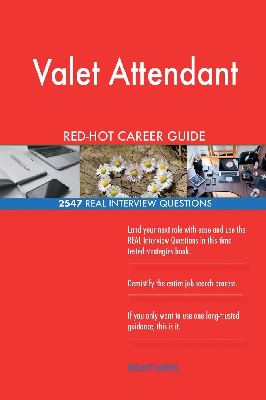 Valet Attendant RED-HOT Career Guide; 2547 REAL Interview Questions Business, Finance & Career