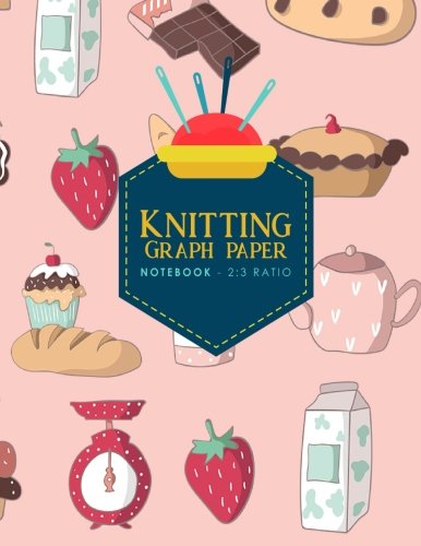 Knitting Graph Paper Notebook - 2:3 Ratio: Knitters Journal, Knitting Design Grid, Knitting Graphs, Cute Baking Cover Hobbies & Crafts