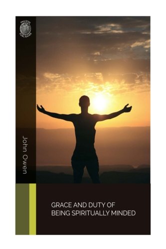 Grace and Duty of Being Spiritually Minded Religion & Esotericism