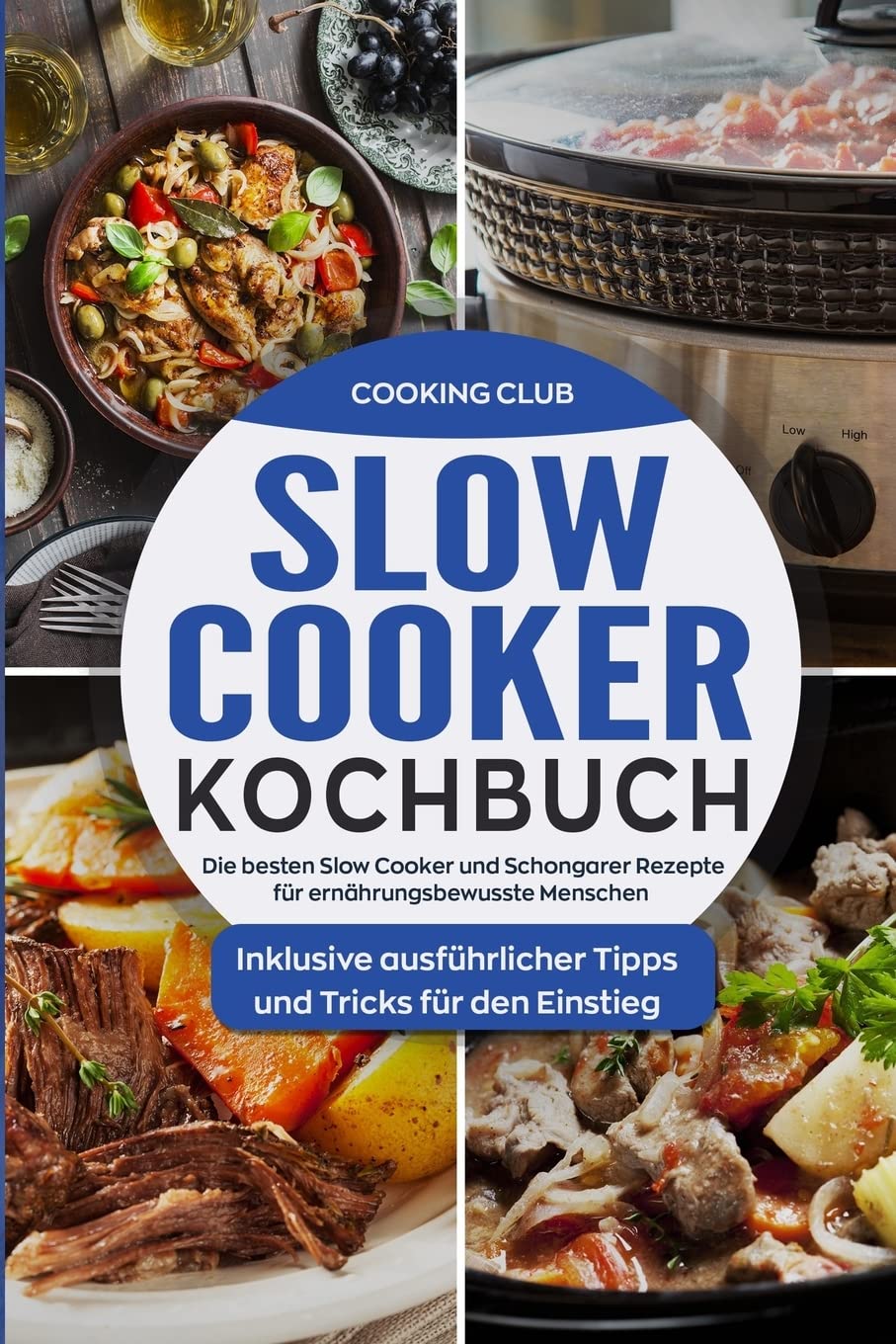 Slow Cooker Kochbuch: Die besten Slow Cooker und Schongarer Rezepte für ernährungsbewusste Menschen. Inklusive ausführlicher Tipps und Tricks für den Einstieg. Manga